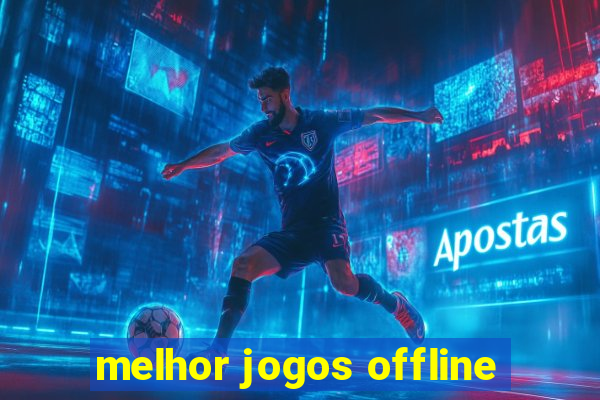 melhor jogos offline